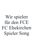 Wir spielen  für den FCE FC Ehekirchen Spieler Song