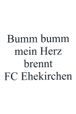 Bumm bumm mein Herz brennt FC Ehekirchen